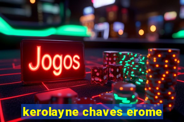 kerolayne chaves erome